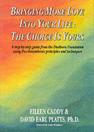 Bringing More Love Into Your Life: The Choice is Yours - Caddy, Eileen, and Platts, David Earl