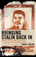 Bringing Stalin Back In: Memory Politics and the Creation of a Useable Past in Putin's Russia