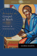 Bringing the Gospel of Mark to Life: Insight and Inspiration