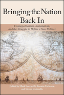 Bringing the Nation Back in: Cosmopolitanism, Nationalism, and the Struggle to Define a New Politics