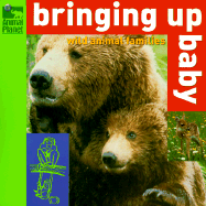 Bringing Up Baby: Wild Animal Families - Discovery Communications, and Mitchell, Carolyn B, and Carlson, Kit