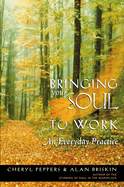 Bringing Your Soul to Work: An Everyday Practice
