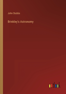 Brinkley's Astronomy - Stubbs, John