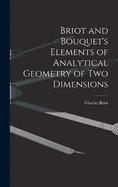 Briot and Bouquet's Elements of Analytical Geometry of Two Dimensions