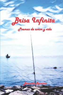 Brisa Infinita: Poemas de amor y vida - Ram?rez, Bernab?