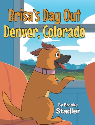 Brisa's Day Out: Denver, Colorado - Stadler, Brooke