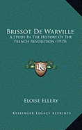 Brissot De Warville: A Study In The History Of The French Revolution (1915)