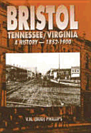 Bristol Tennessee/Virginia: A History-1852-1900