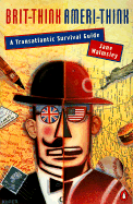 Brit-Think, Ameri-Think: A Transatlantic Survival Guide - Walmsley, Jane