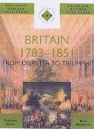 Britain 1783-1851: From Disaster to Triumph?