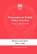 Britain and China, 1945-1950: Documents on British Policy Overseas, Series I