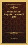 Britain and the Bulgarian Horrors of 1876