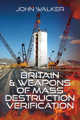 Britain and Weapons of Mass Destruction Verification - Walker, John