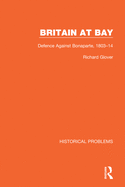 Britain at Bay: Defence Against Bonaparte, 1803-14