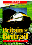 Britain by Britrail, 1997-98: How to Tour Britain by Train