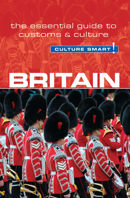 Britain - Culture Smart!: The Essential Guide to Customs & Culture - Norbury, Paul