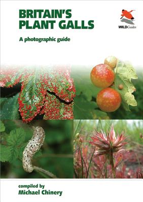 Britain`s Plant Galls - A Photographic Guide - Chinery, Michael