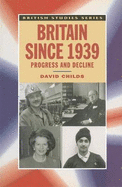 Britain Since 1939: Progress and Decline