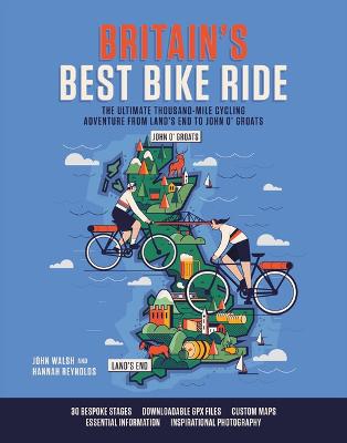 Britain's Best Bike Ride: The ultimate thousand-mile cycling adventure from Land's End to John o' Groats - Reynolds, Hannah, and Walsh, John