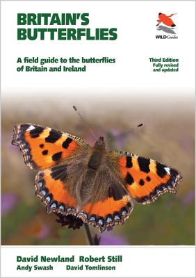 Britain's Butterflies: A Field Guide to the Butterflies of Britain and Ireland - Fully Revised and Updated Third Edition - Newland, David, and Still, Robert, and Swash, Andy