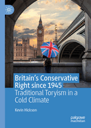 Britain's Conservative Right Since 1945: Traditional Toryism in a Cold Climate