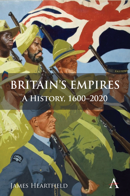 Britain's Empires: A History, 1600-2020 - Heartfield, James