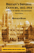 Britain's Imperial Century, 1815-1914: A Study of Empire and Expansion