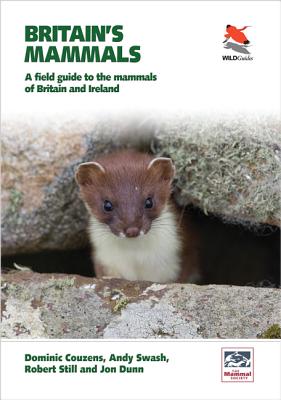 Britain's Mammals: A Field Guide to the Mammals of Britain and Ireland - Couzens, Dominic, and Swash, Andy, and Still, Robert