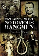 Britain's Most Notorious Hangmen