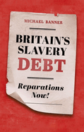 Britain's Slavery Debt: Reparations Now!