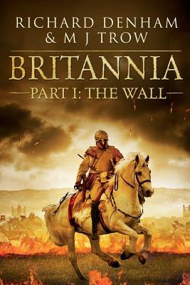 Britannia: Part I: The Wall - Denham, Richard, and Trow, M J