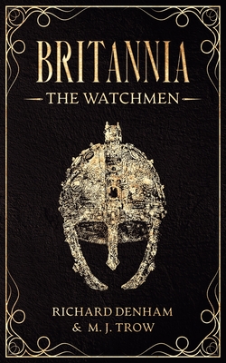 Britannia: The Watchmen - Trow, M. J., and Denham, Richard