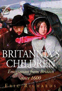 Britannia's Children: Emigration from England, Scotland, Ireland and Wales Since 1600