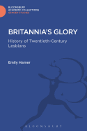 Britannia's Glory: A History of Twentieth Century Lesbians