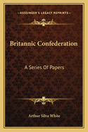 Britannic Confederation: A Series of Papers