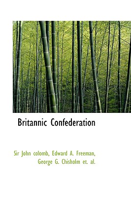 Britannic Confederation - John Colomb, Edward a Freeman George G