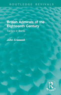 British Admirals of the Eighteenth Century: Tactics in Battle