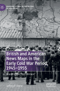 British and American News Maps in the Early Cold War Period, 1945-1955: Mapping the Red Menace