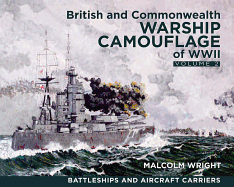 British and Commonwealth Warship Camouflage of Wwi: Volume 2: Battleships & Aircraft Carriers