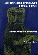 British and Irish Art 1945-1951: From War to Festival