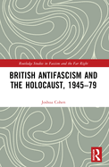British Antifascism and the Holocaust, 1945-79