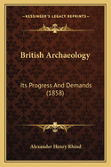 British Archaeology: Its Progress and Demands (1858)