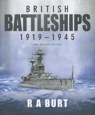 British Battleships 1919-1945: New Revised Edition - Burt, R A