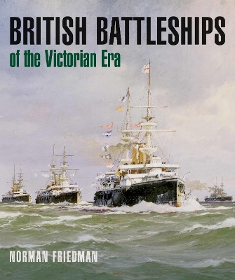 British Battleships of the Victorian Era - Friedman, Norman