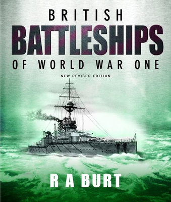 British Battleships of World War One - Burt, R A