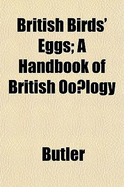 British Birds' Eggs: A Handbook of British Oology