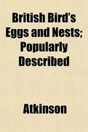 British Bird's Eggs and Nests; Popularly Described