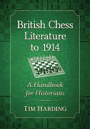 British Chess Literature to 1914: A Handbook for Historians