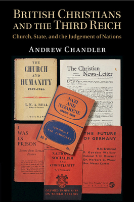 British Christians and the Third Reich: Church, State, and the Judgement of Nations - Chandler, Andrew