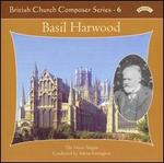 British Church Composer Series, Vol. 6: Basil Harwood